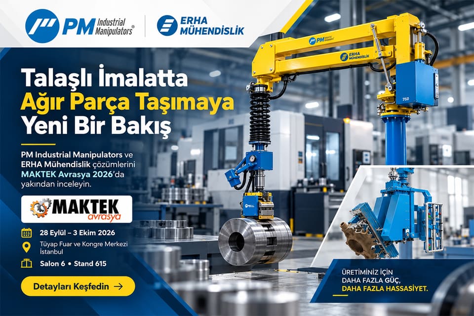 MAKTEK Avrasya 2026 — ERHA Mühendislik ve PM Industrial Manipulators, Salon 6 Stand 615